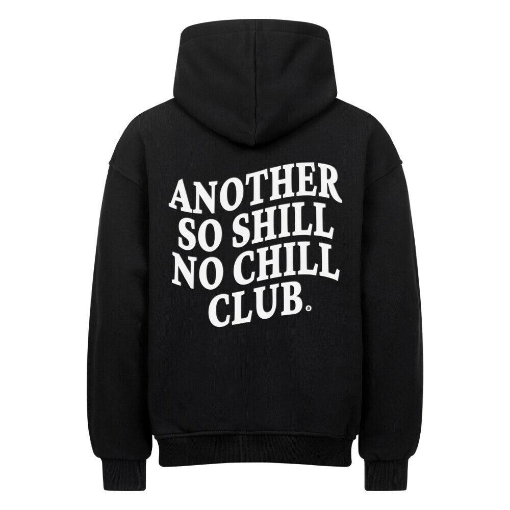 Black Oversized Hoodie So Shill Club | Bold "Another So Shill No Chill Club" Statement