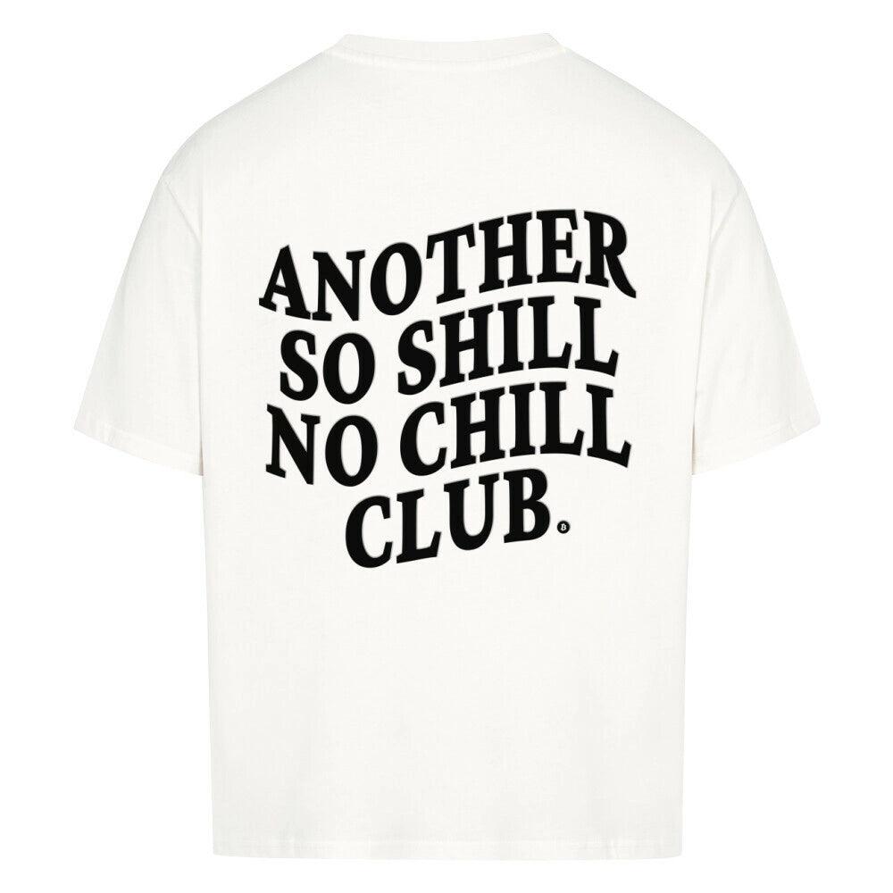 White Oversized T-Shirt So Shill Club | Large "Another So Shill No Chill Club" Statement Print